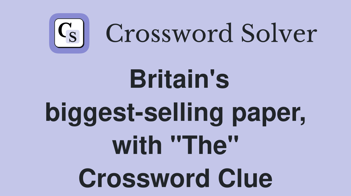 Britain's biggest-selling paper, with "The" Crossword Clue