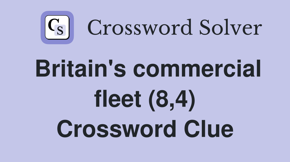 Britain's commercial fleet (8,4) Crossword Clue