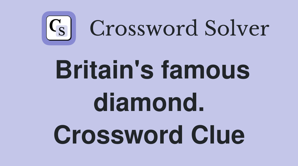 Britain's famous diamond. Crossword Clue