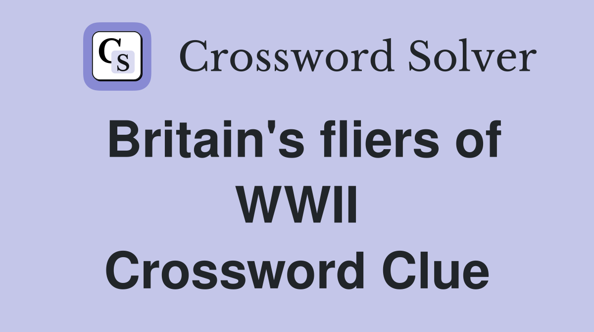 Britain's fliers of WWII Crossword Clue