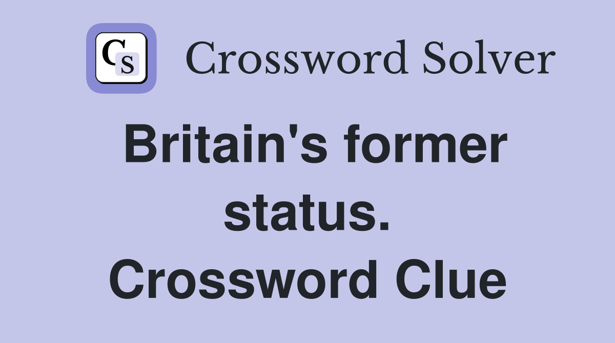 Britain's former status. Crossword Clue