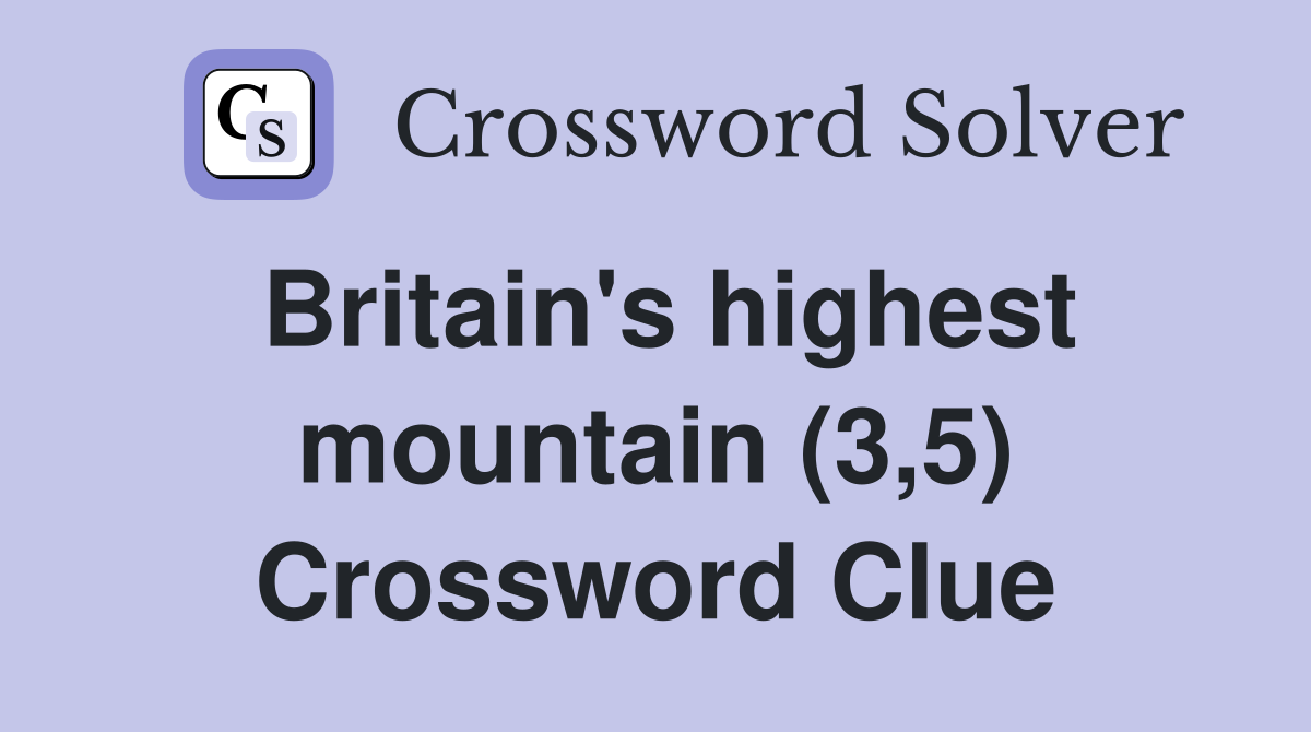 Britain's highest mountain (3,5) Crossword Clue