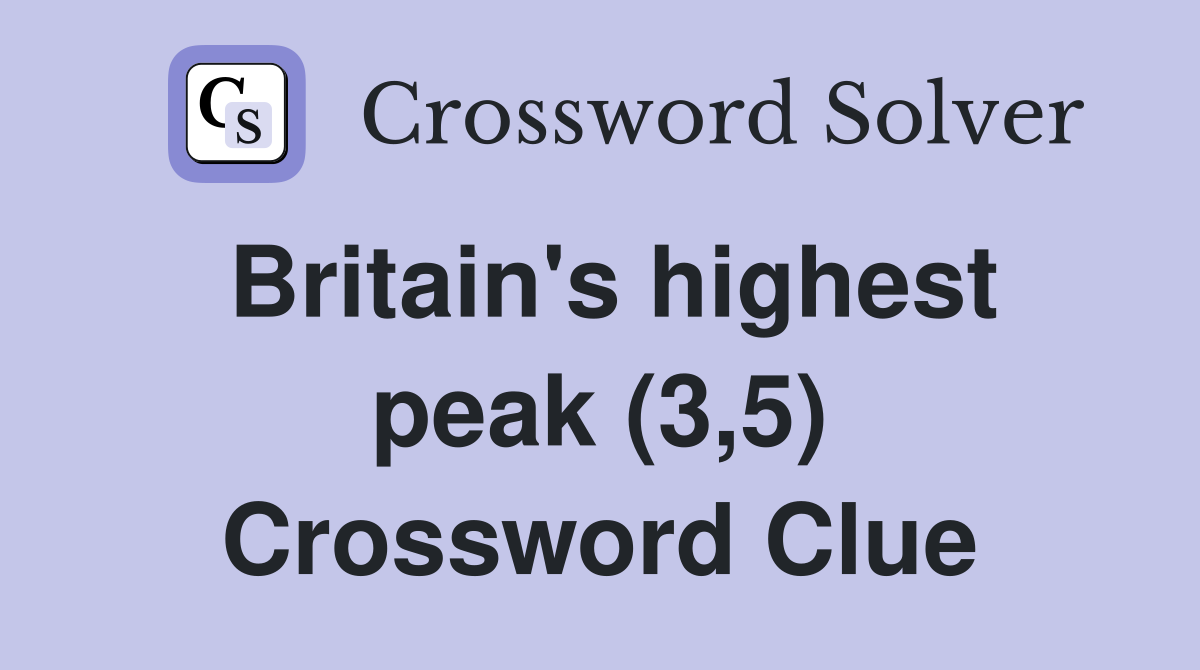 Britain's highest peak (3,5) Crossword Clue
