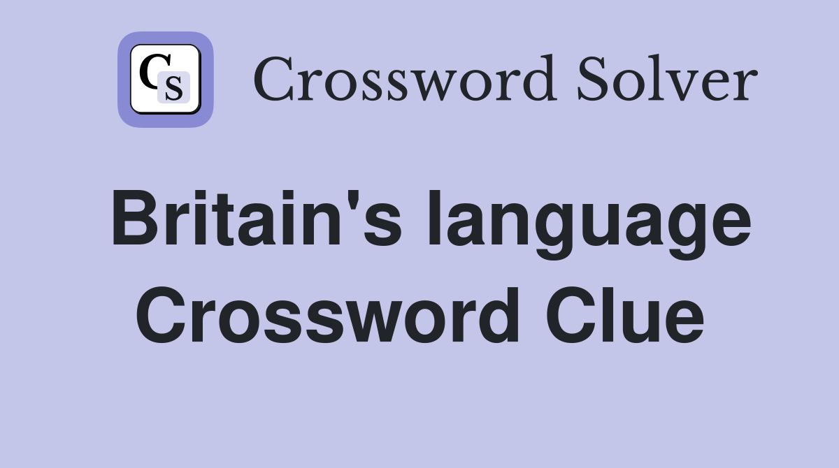 Britain's language Crossword Clue
