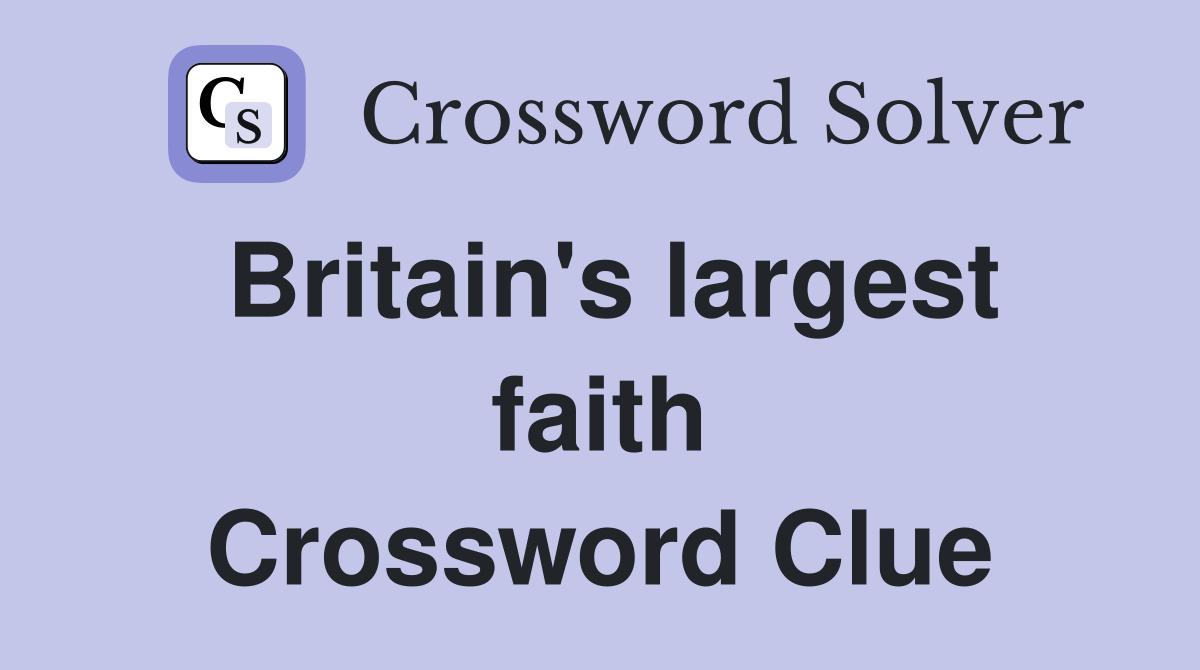 Britain's largest faith Crossword Clue