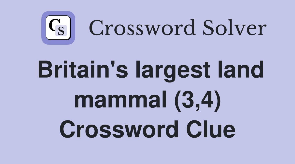 Britain's largest land mammal (3,4) Crossword Clue