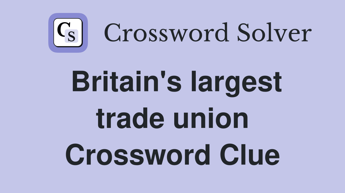 Britain's largest trade union Crossword Clue
