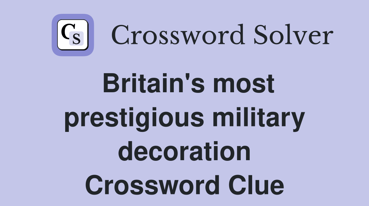 Britain's most prestigious military decoration Crossword Clue