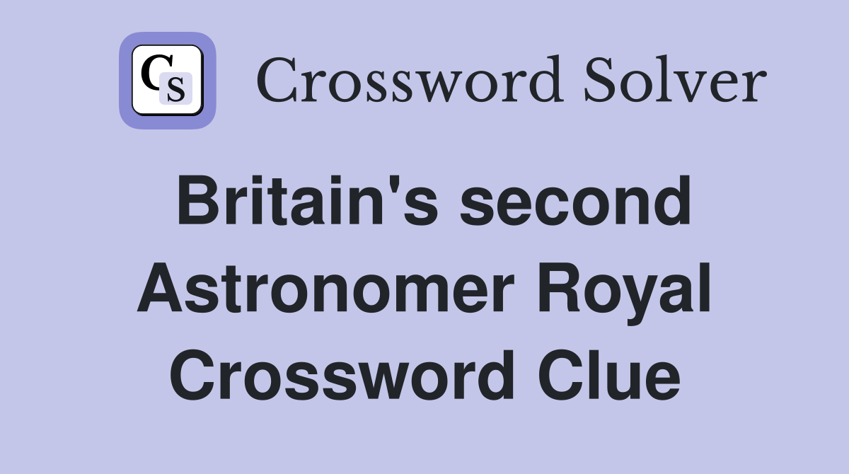 Britain's second Astronomer Royal Crossword Clue