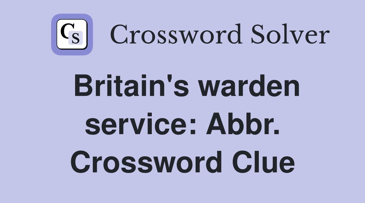 Britain's warden service: Abbr. Crossword Clue