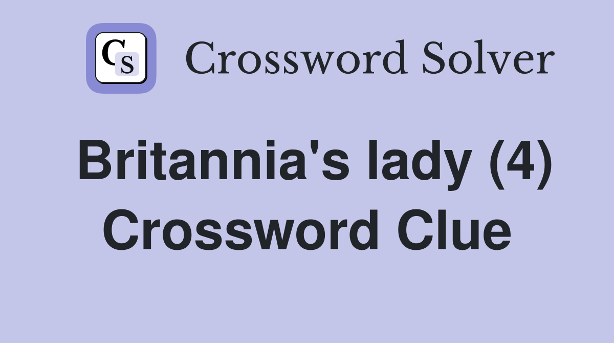 Britannia's lady (4) Crossword Clue