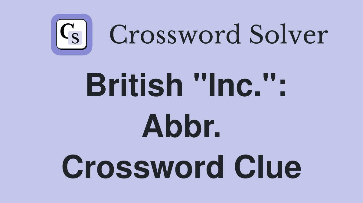 British "Inc.": Abbr. Crossword Clue