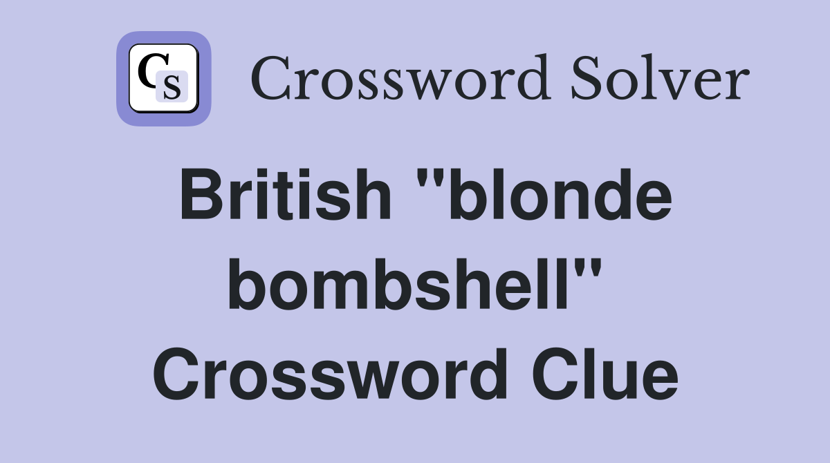British "blonde bombshell" Crossword Clue