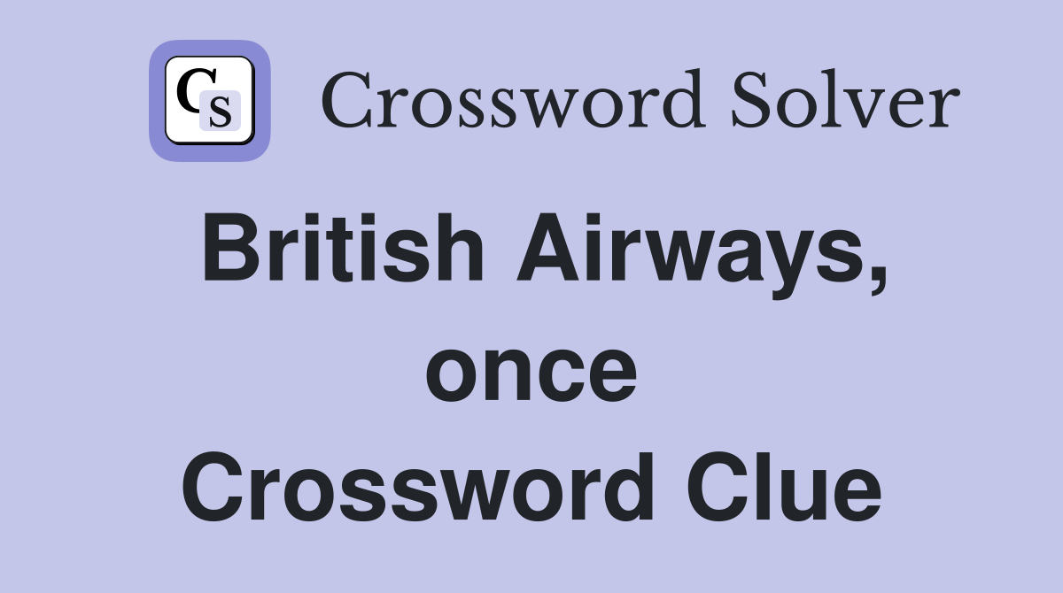 British Airways, once Crossword Clue