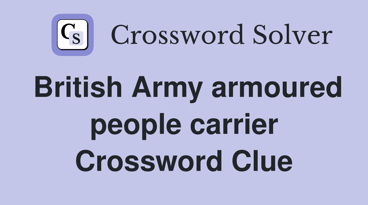 British Army armoured people carrier Crossword Clue