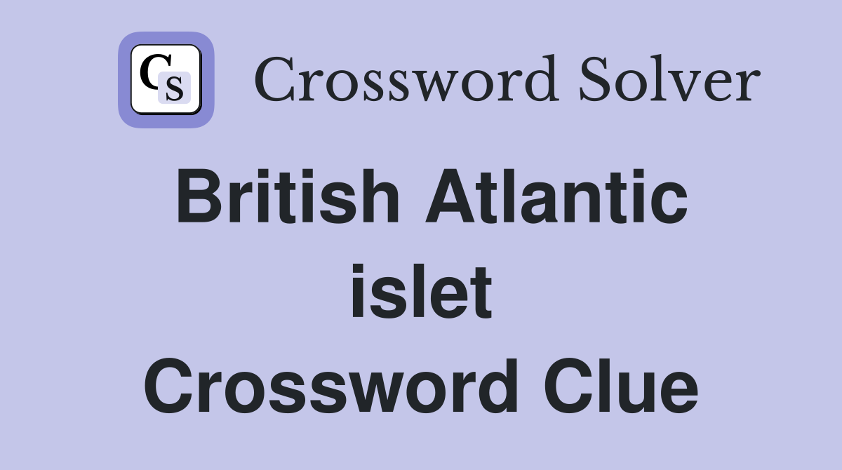 British Atlantic islet Crossword Clue