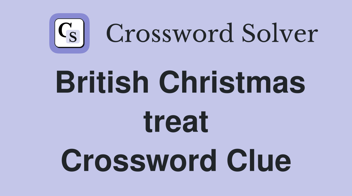British Christmas treat Crossword Clue