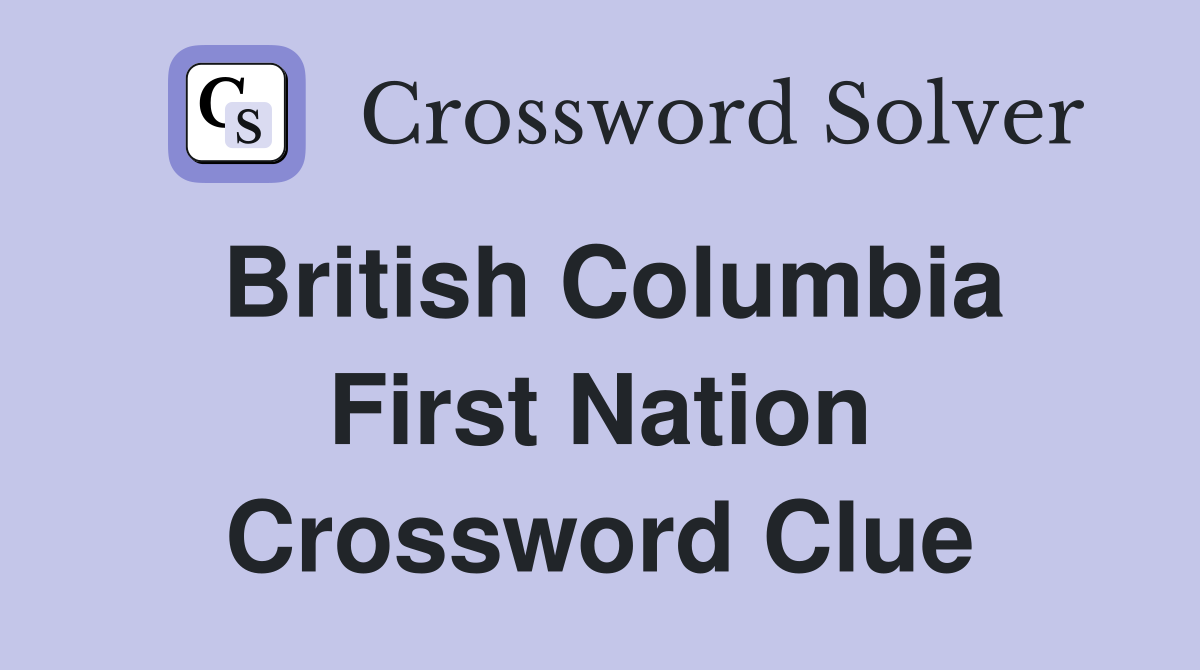 British Columbia First Nation Crossword Clue