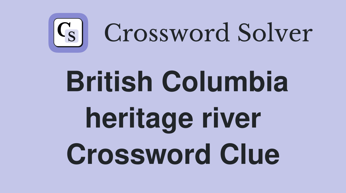 British Columbia heritage river Crossword Clue