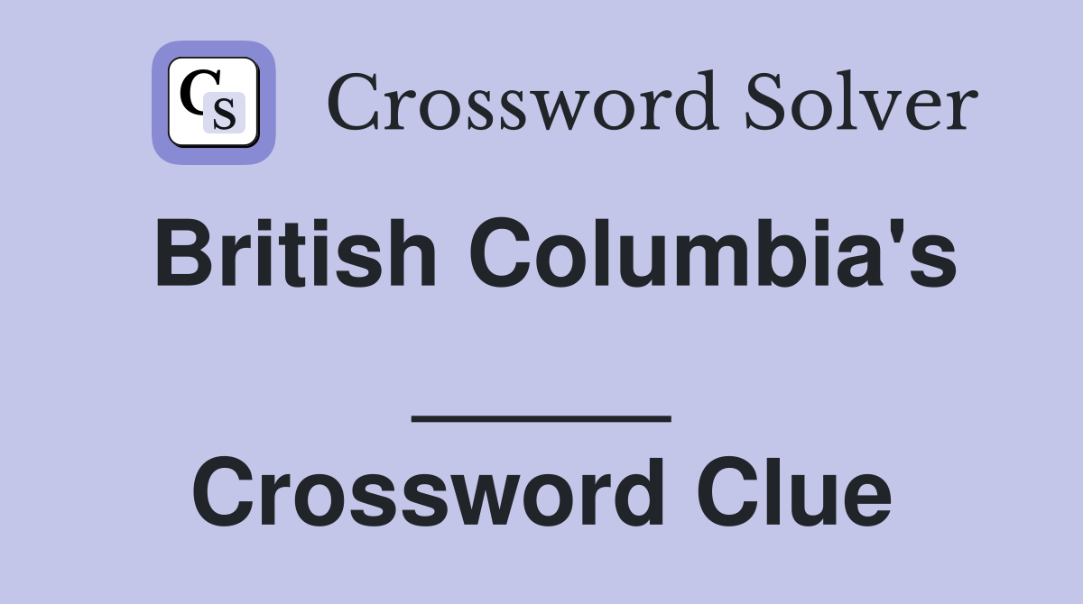 British Columbia's _____ Crossword Clue