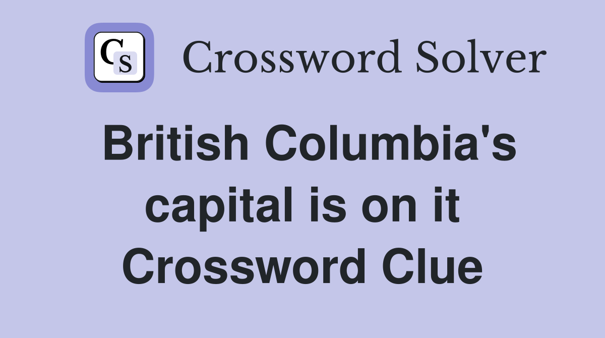 British Columbia's capital is on it Crossword Clue