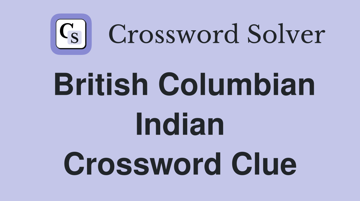 British Columbian Indian Crossword Clue
