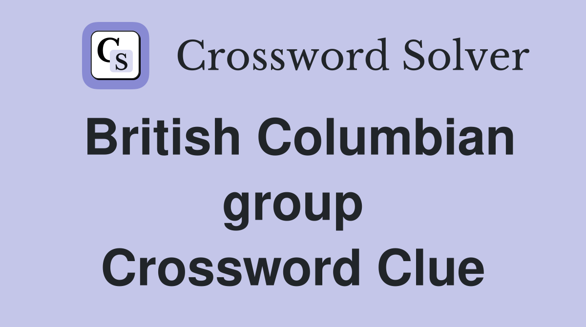British Columbian group Crossword Clue