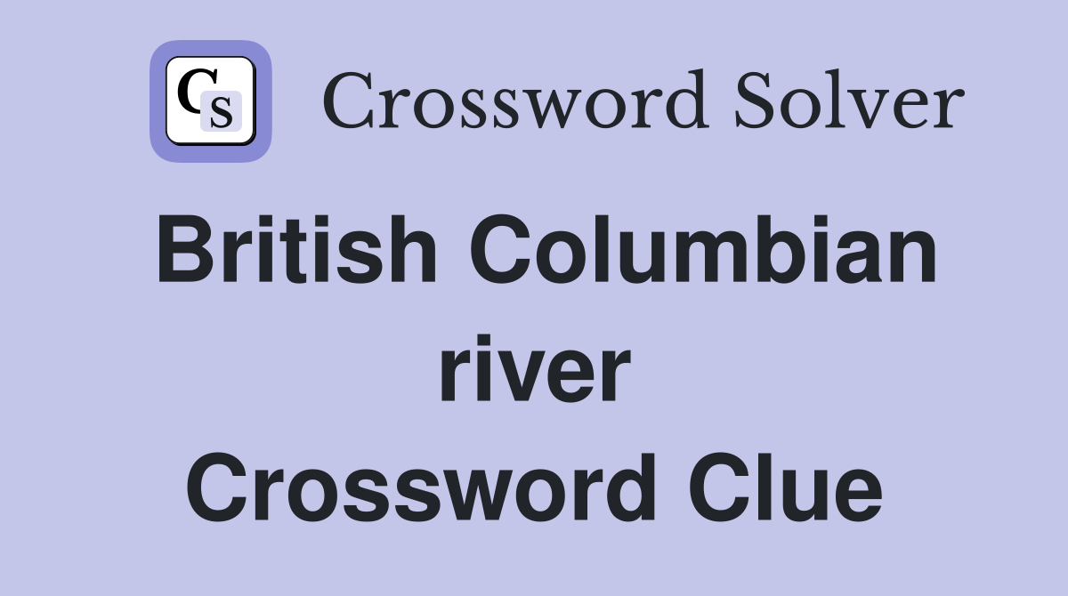 British Columbian river Crossword Clue