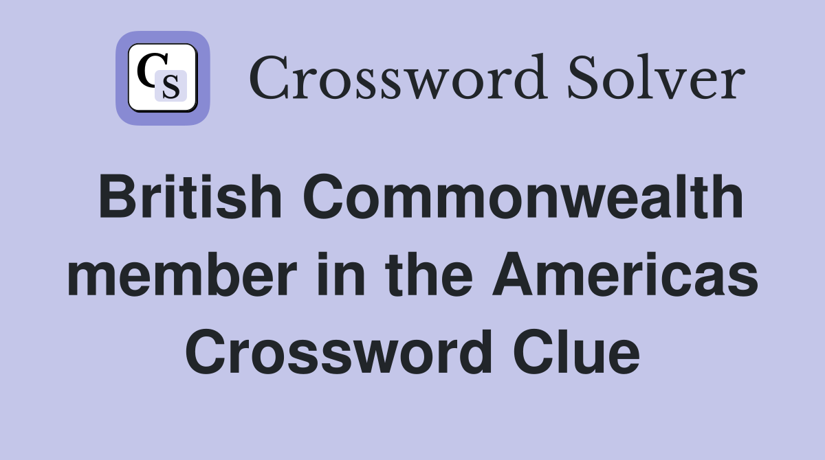 British Commonwealth member in the Americas Crossword Clue