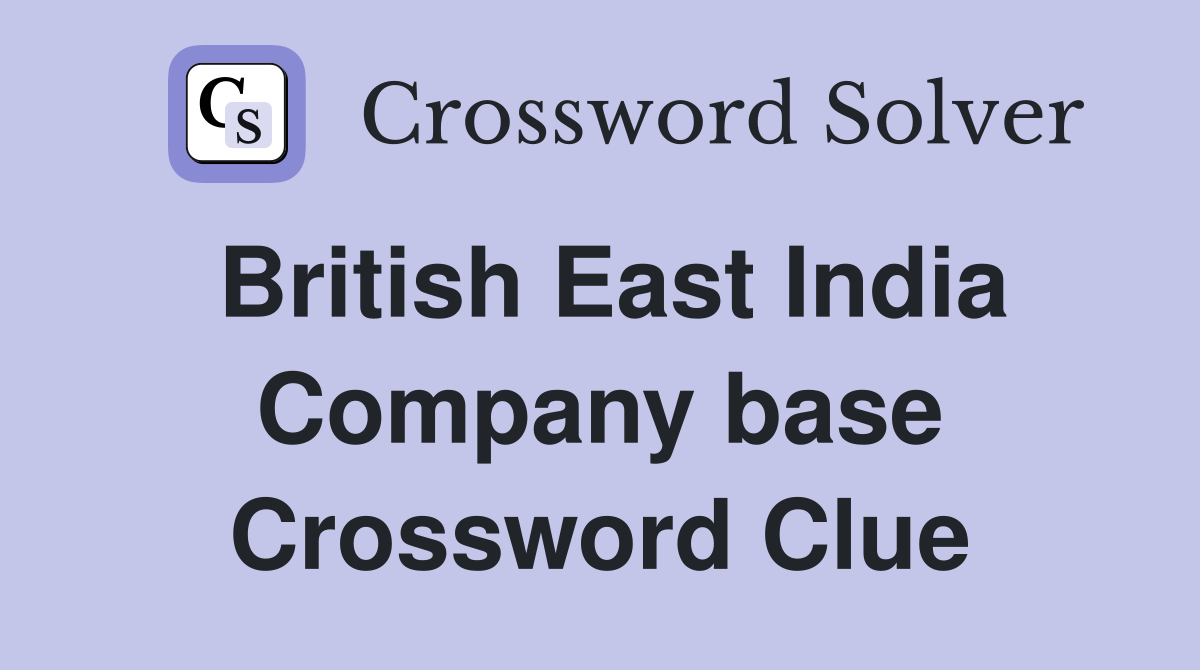 British East India Company base Crossword Clue