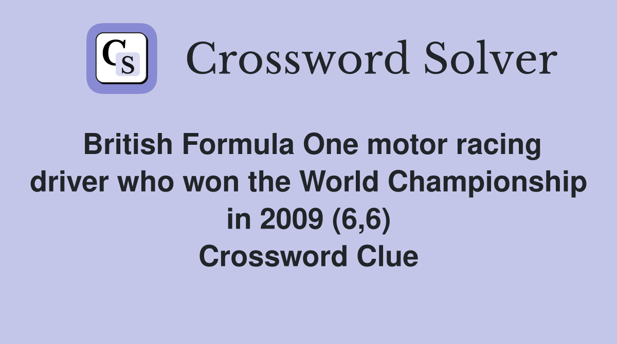 British Formula One motor racing driver who won the World Championship in 2009 (6,6) Crossword Clue