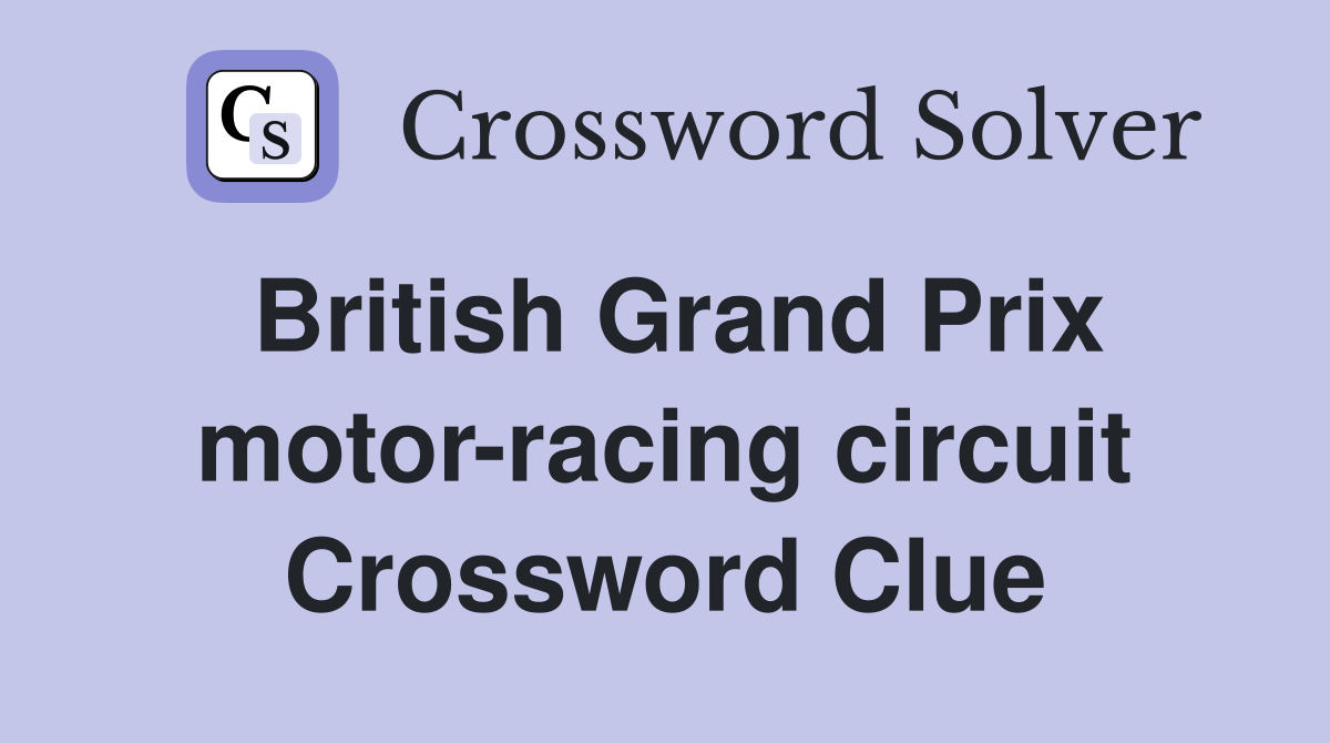 British Grand Prix motor-racing circuit Crossword Clue