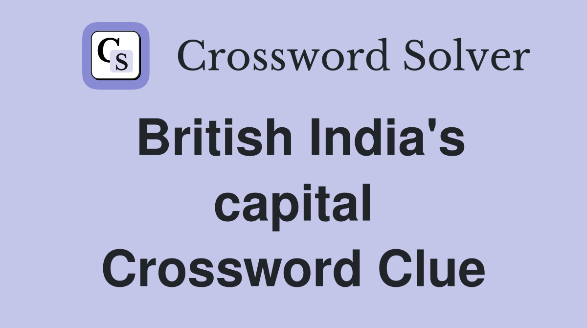 British India's capital Crossword Clue