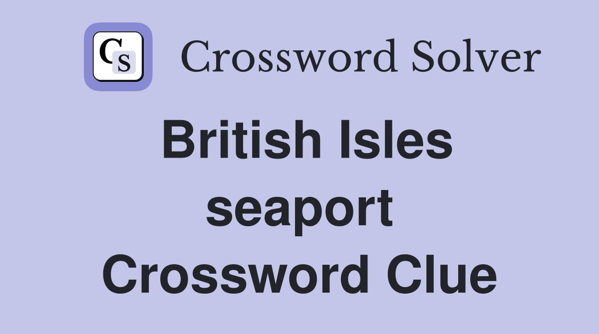 British Isles seaport Crossword Clue