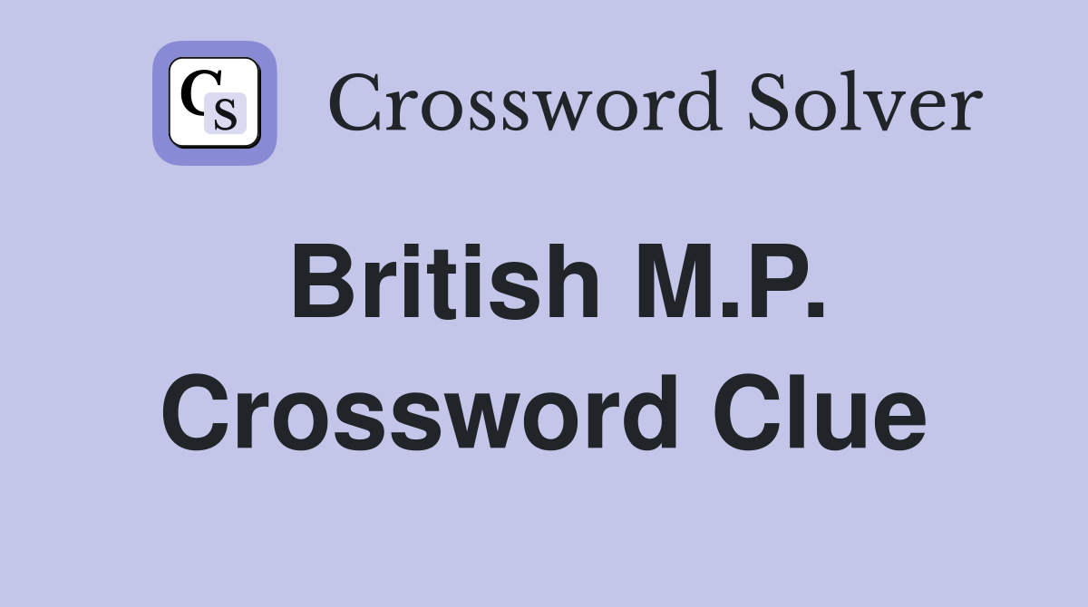 British M.P. Crossword Clue