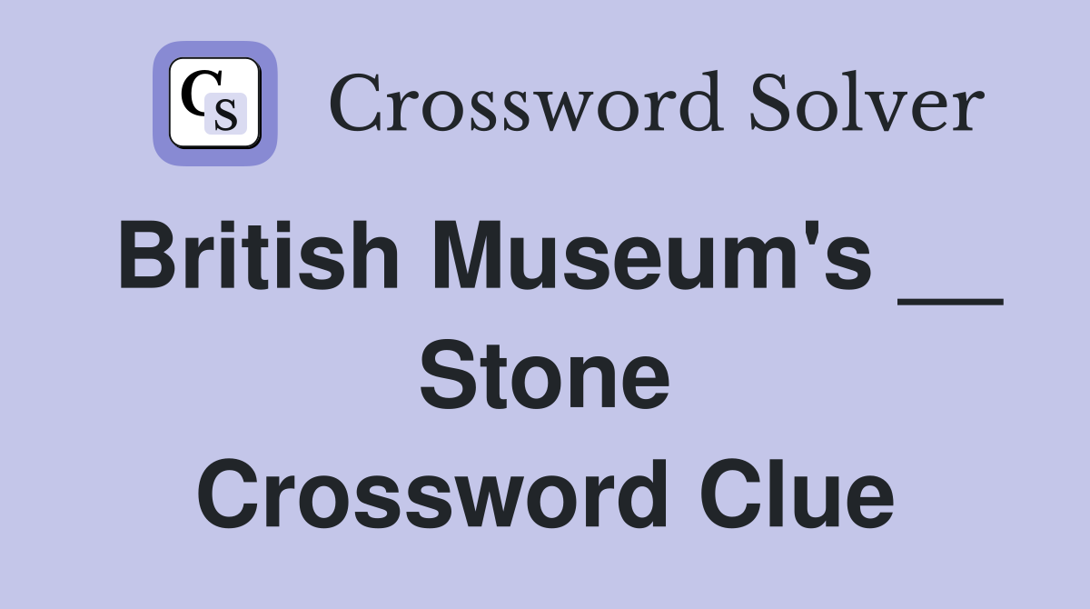 British Museum's __ Stone Crossword Clue