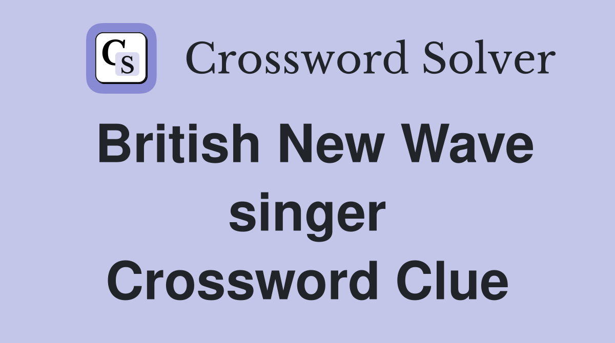 British New Wave singer Crossword Clue