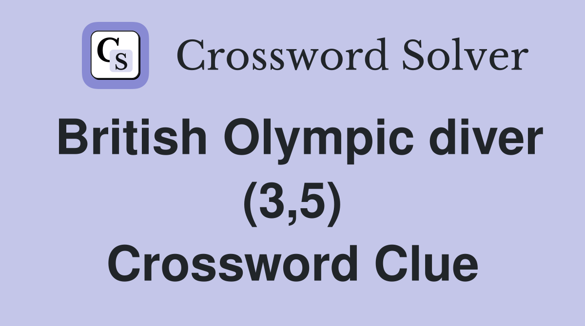 British Olympic diver (3,5) Crossword Clue