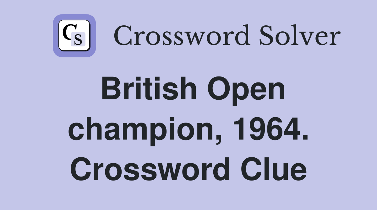 British Open champion, 1964. Crossword Clue