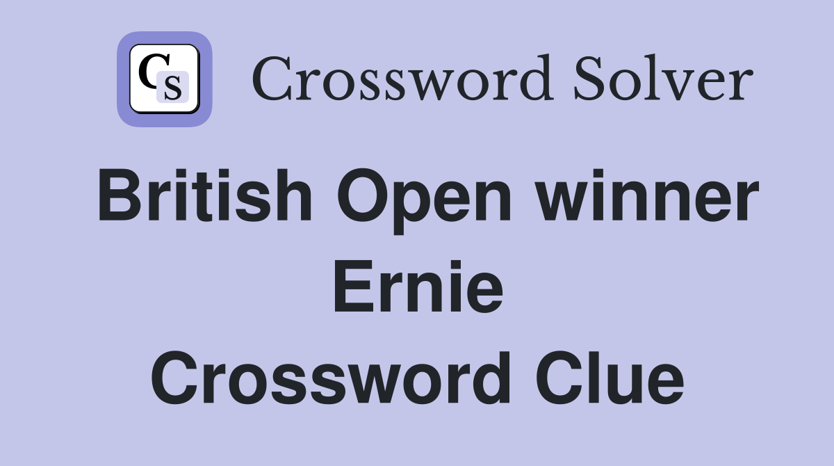 British Open winner Ernie Crossword Clue