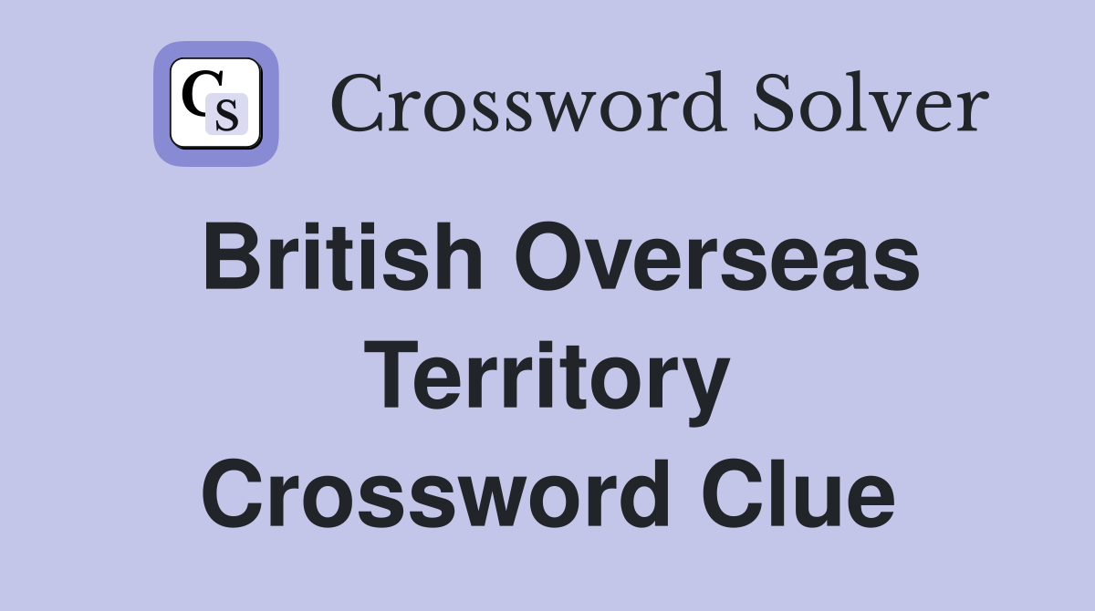 British Overseas Territory Crossword Clue