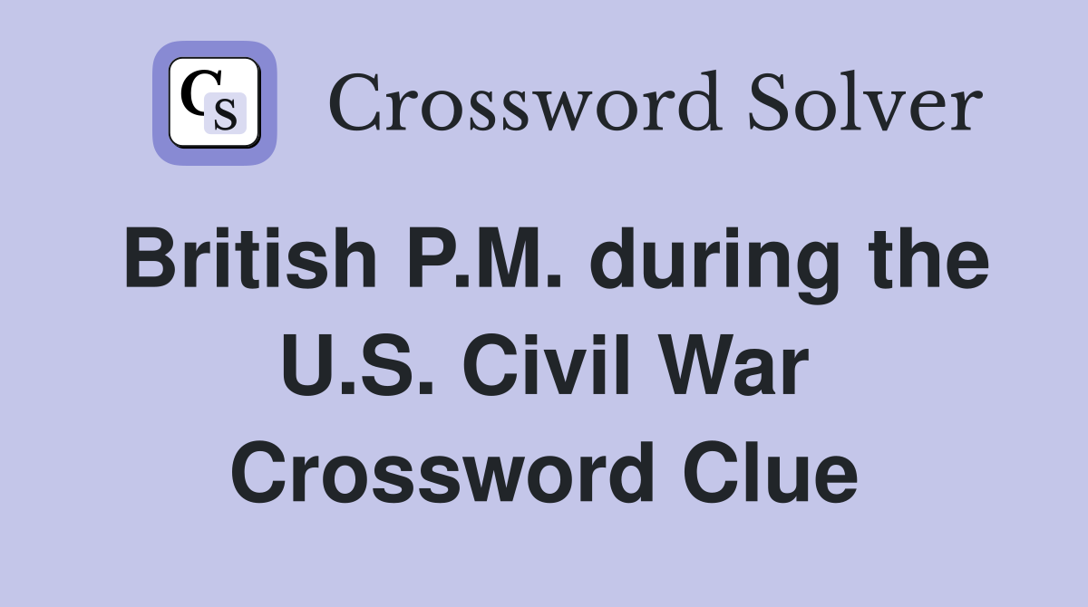 British P.M. during the U.S. Civil War Crossword Clue
