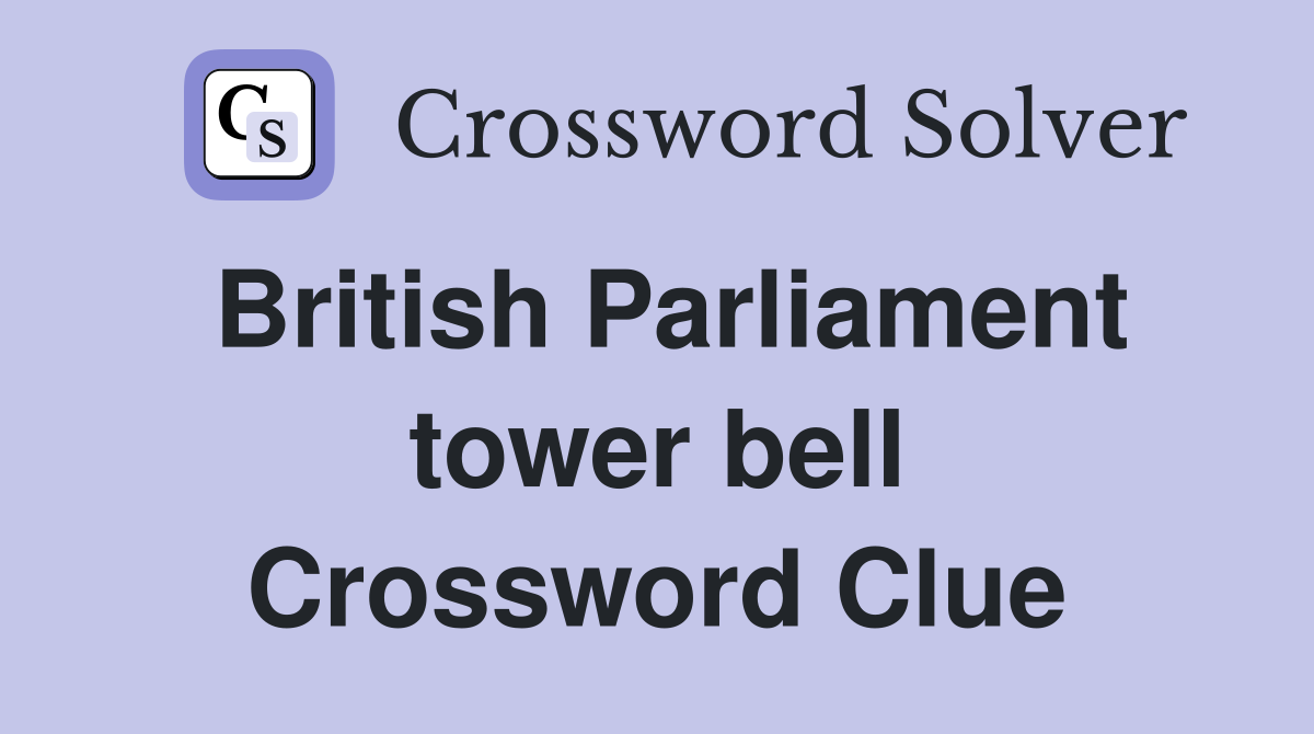British Parliament tower bell Crossword Clue