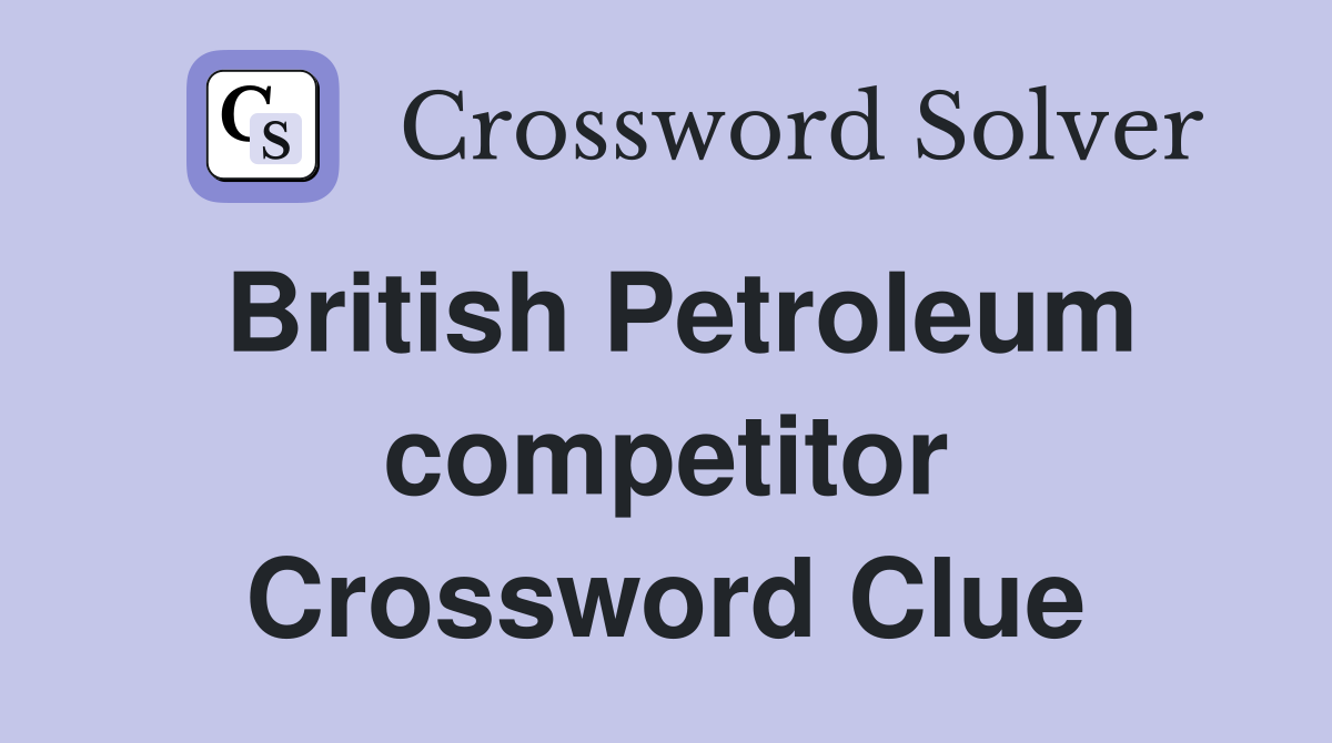 British Petroleum competitor Crossword Clue