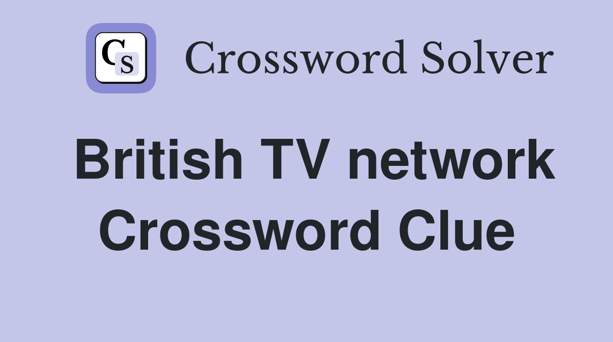 British TV network Crossword Clue