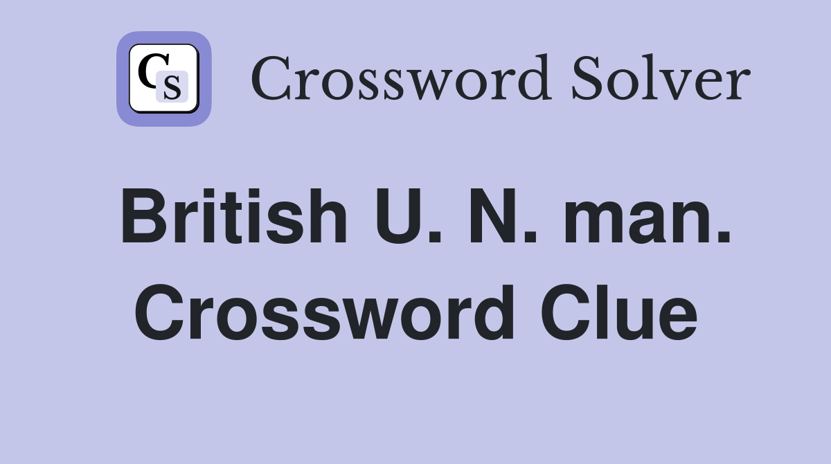 British U. N. man. Crossword Clue