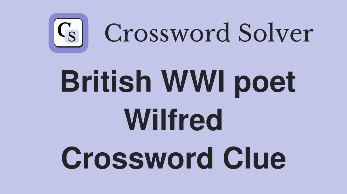 British WWI poet Wilfred Crossword Clue