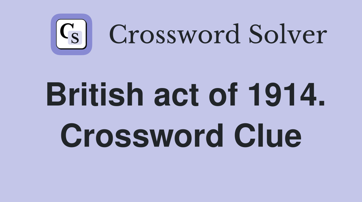 British act of 1914. Crossword Clue