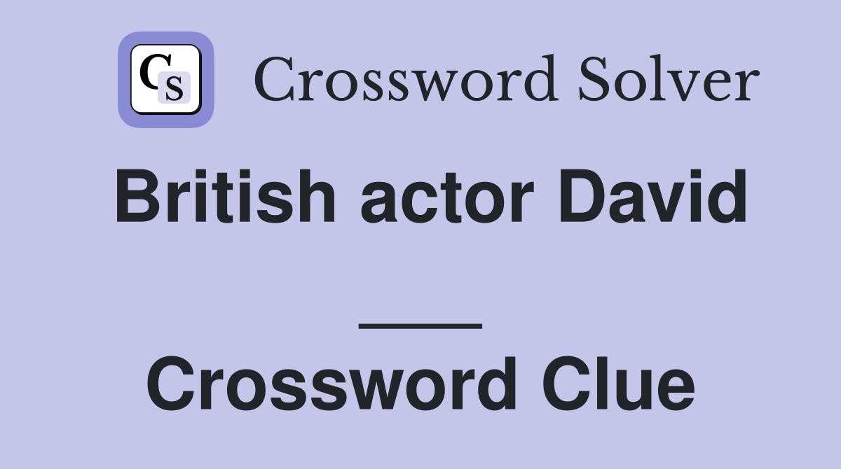 British actor David ___ Crossword Clue