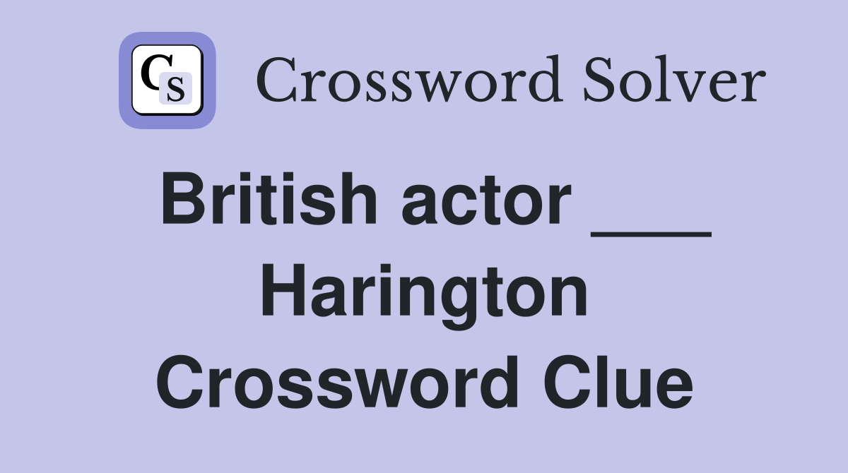 British actor ___ Harington Crossword Clue